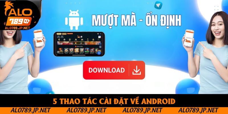 5 thao tác cài đặt về Android