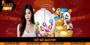 Xổ Số Alo789: Khám Phá Sảnh Cá Cược Hiện Đại Tại Nhà Cái